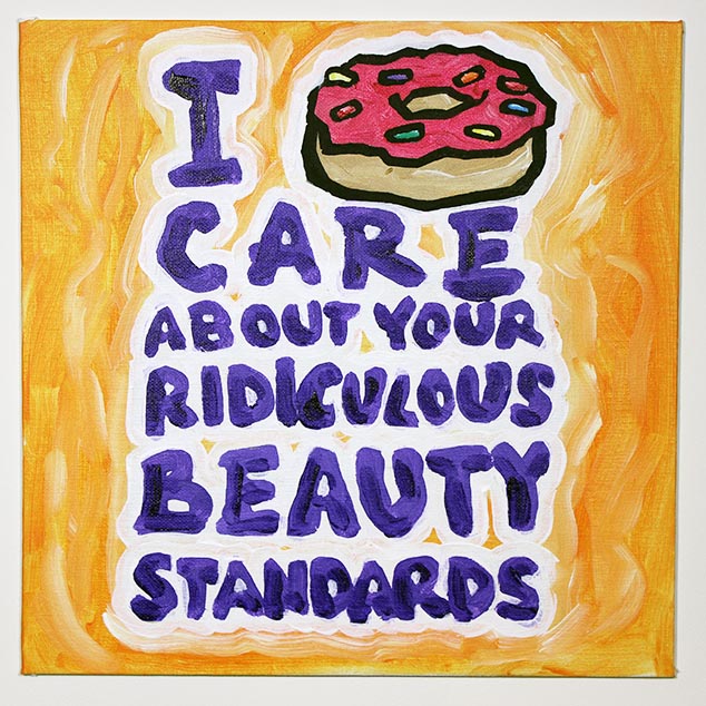 i donut care about your ridiculous beauty standards